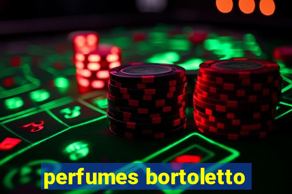 perfumes bortoletto